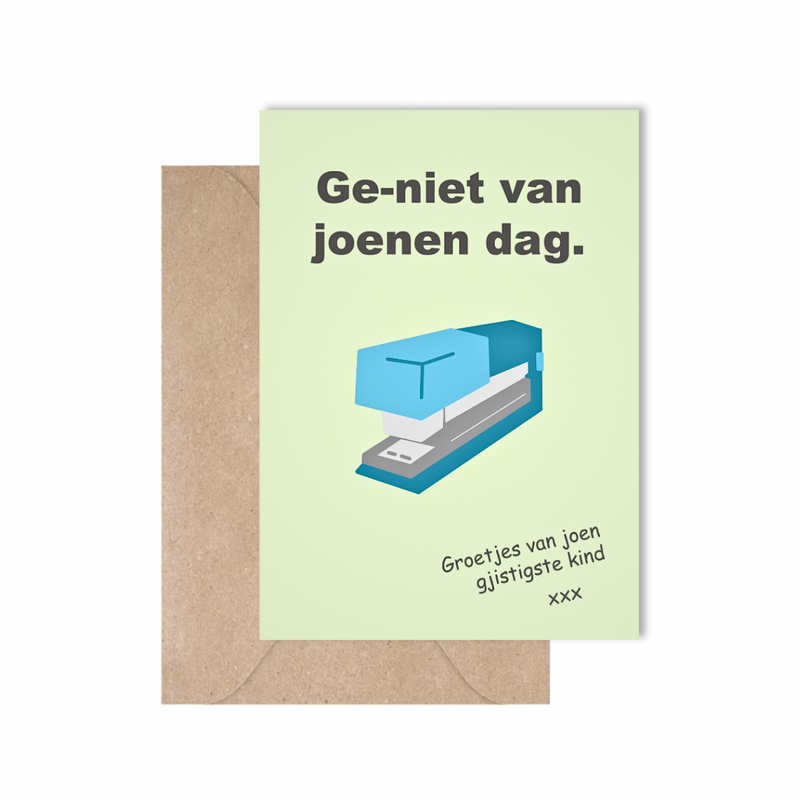 Geniet van joenen dag, groetjes van joen gjistigste kind